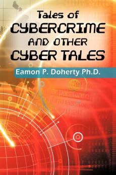 Tales of Cybercrime and Other Cyber Tales