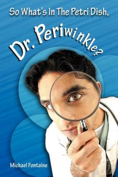 So What's in the Petri Dish Dr. Periwinkle?