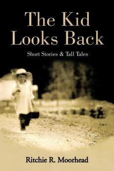 The Kid Looks Back-Short Stories & Tall Tales