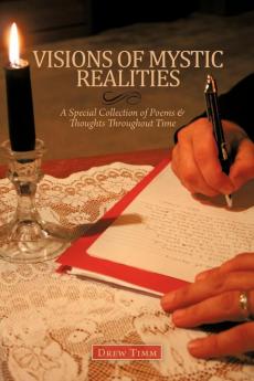 VISIONS OF MYSTIC REALITIES A Special Collection of Poems & Thoughts Throughout Time