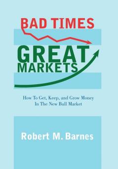 Bad Times Great Markets
