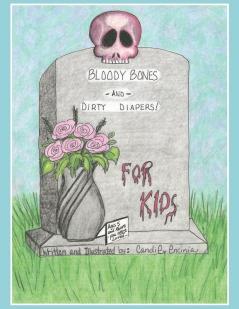BLOODY BONES AND DIRTY DIAPERS -FOR KIDS! VoL 1