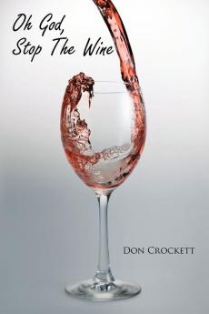 Oh God Stop the Wine