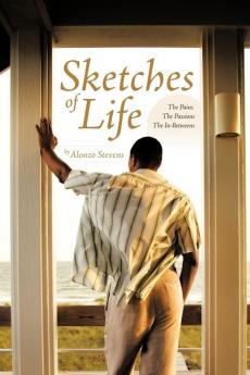 Sketches of Life: The Pains -- The Passions -- The In-Betweens