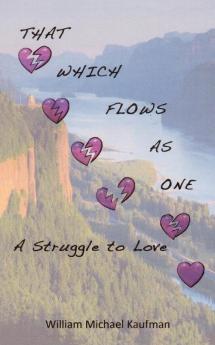 That Which Flows as One: A Struggle To Love