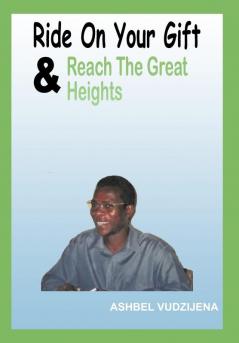 Ride On Your Gift & Reach The Great Heights
