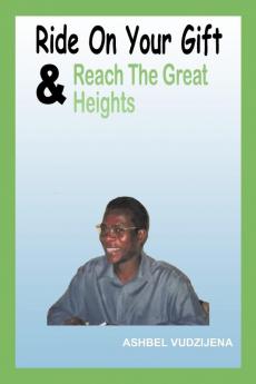 Ride On Your Gift & Reach The Great Heights