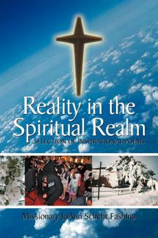 Reality in the Spiritual Realm: Selection of Inspirational Poems