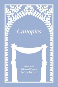 Canopies: Poems by Lou Barrett