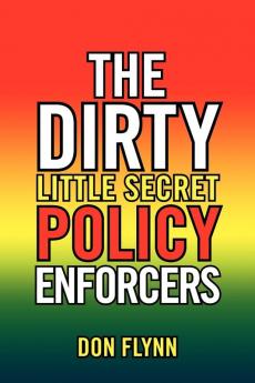 The Dirty Little Secret Policy Enforcers