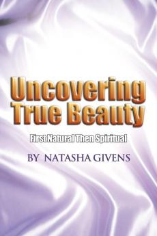 Uncovering True Beauty: First Natural Then Spiritual