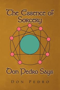 The Essence of Sorcery Don Pedro Says