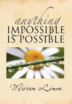 Anything Impossible Is Possible