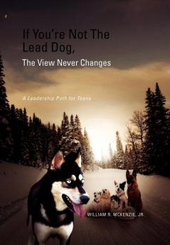 If You're Not The Lead Dog The View Never Changes