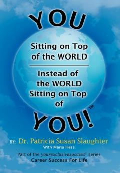 You Sitting on Top of the World-Instead of the World Sitting on Top of You!