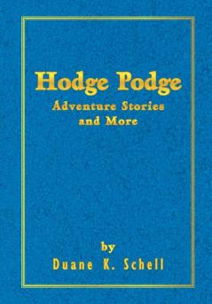 Hodge Podge Adventure Stories and More