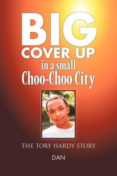 Big Cover Up in small Choo-Choo City: The Tory Hardy Story