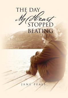 The Day My Heart Stopped Beating