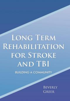 Long Term Rehabilitation for Stroke and TBI