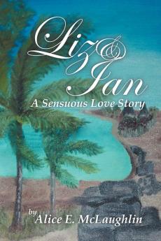 Liz & Ian a Sensuous Love Story