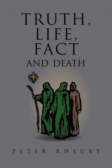 Truth Life Fact and Death