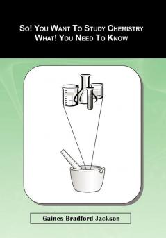 So! You Want To Study Chemistry What! You Need To Know