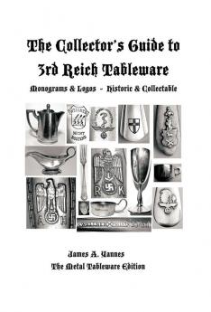 The Collector's Guide to 3rd Reich Tableware (Monograms Logos Maker Marks Plus History)
