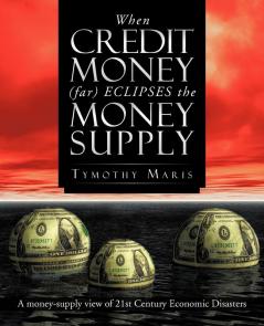 When Credit Money (Far) Eclipses the Money Supply: A Money-Supply View of 21st Century Economic Disasters