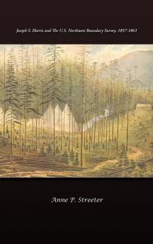 Joseph S. Harris and the U.S. Northwest Boundary Survey 1857-1861
