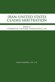 Iran-United States Claims Arbitration: Debates on Commercial and Public International Law