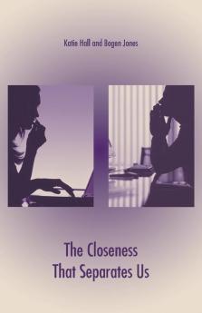 The Closeness That Separates Us