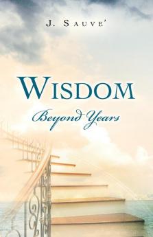 Wisdom Beyond Years