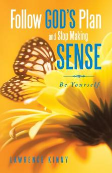 Follow God's Plan and Stop Making Sense