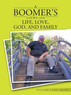 A Boomer's Views on Life Love God and Family