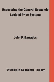 Uncovering the General Economic Logic of Price Systems