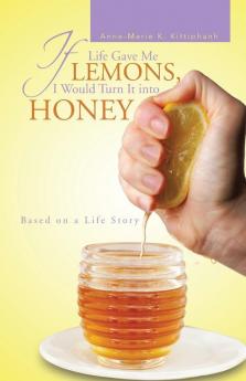 If Life Gave Me Lemons I Would Turn It Into Honey
