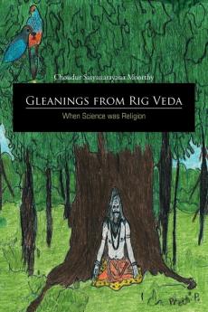 Gleanings  from Rig Veda - When Science was Religion