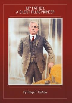 My Father a Silent Films Pioneer