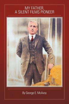 My Father a Silent Films Pioneer