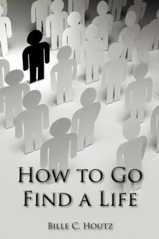 How to Go Find a Life