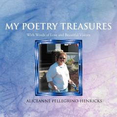 My Poetry Treasures: With Words of Love and Beautiful Visions