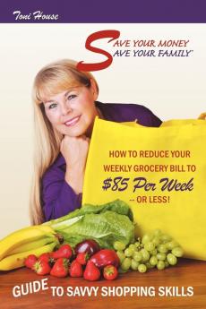 Save Your Money Save Your Family TM Guide to Savvy Shopping Skills