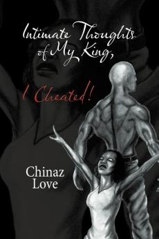 Intimate Thoughts of My King I Cheated!