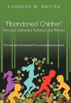 Abandoned Children Rescued Orphaned Restored and Refined.