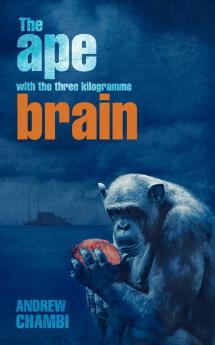 The Ape with the Three Kilogramme Brain