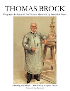 Thomas Brock: Forgotten Sculptor of the Victoria Memorial