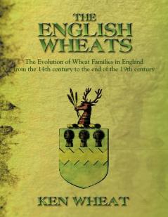 THE English Wheats: The Evolution of Wheat Families in England from the 14th Century to the End of the 19th Century