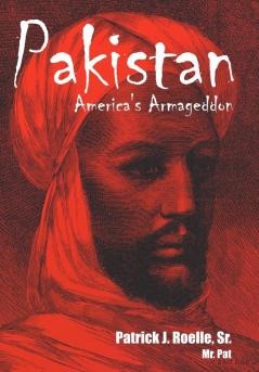 Pakistan: America's Armageddon