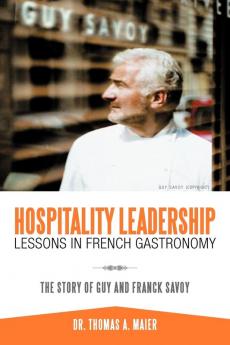 Hospitality Leadership Lessons in French Gastronomy