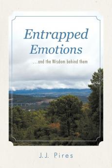 Entrapped Emotions ...and the Wisdom behind them